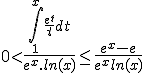 0<\frac{\int\limits_1^x\frac{e^t}{t}dt}{e^x.ln(x)} \leq \frac{e^x-e}{e^xln(x)}